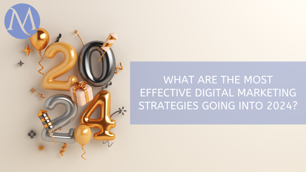 What are the most effective digital marketing strategies going into 2024?