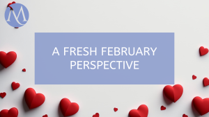 A Fresh February Perspective